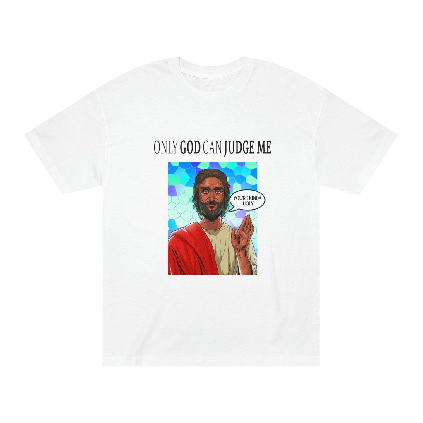 Only God Can Judge Me - Unisex Classic Tee - Shaneinvasion